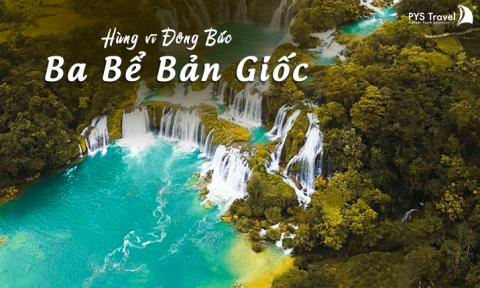 TOUR GHÉP BA BỂ - BẢN GIỐC- ĐỘNG NGƯỜM NGAO 3 NGÀY 2 ĐÊM 